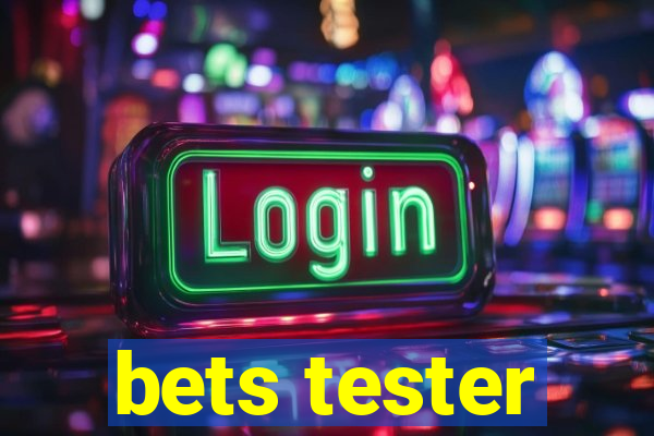 bets tester