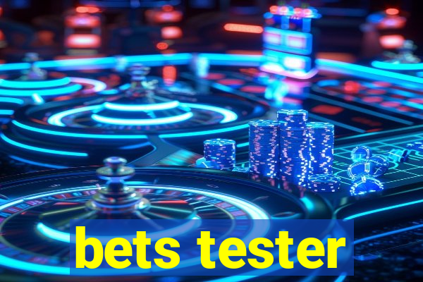 bets tester