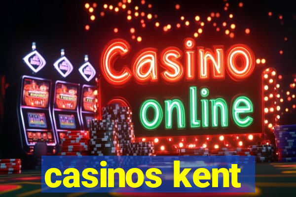 casinos kent