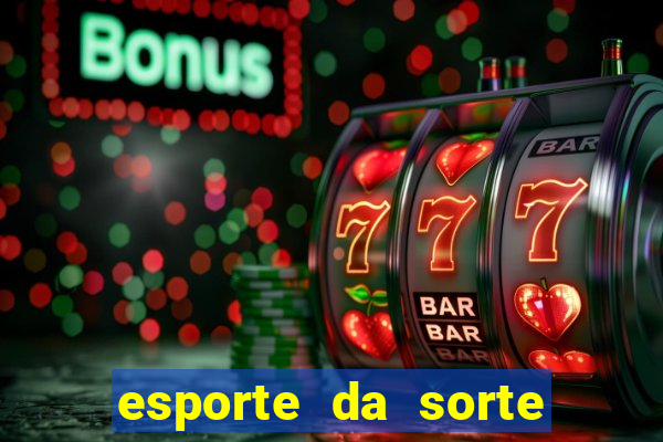 esporte da sorte casino bet