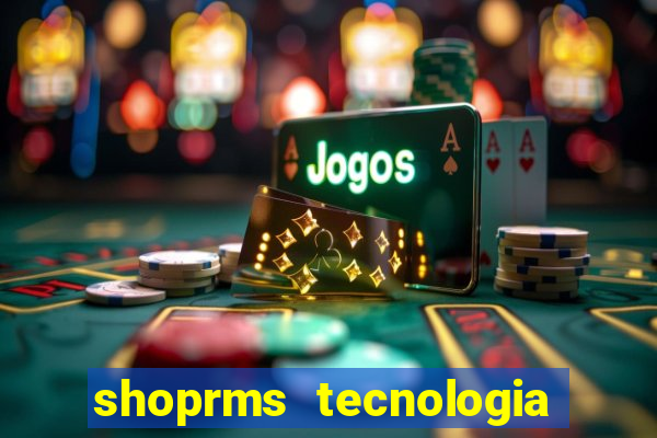 shoprms tecnologia e servicos ltda jogos online