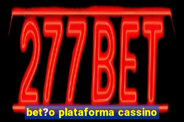 bet?o plataforma cassino