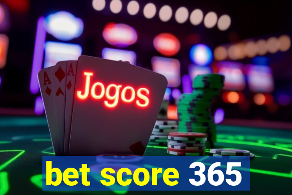 bet score 365