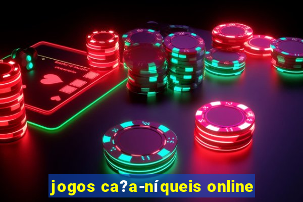 jogos ca?a-níqueis online