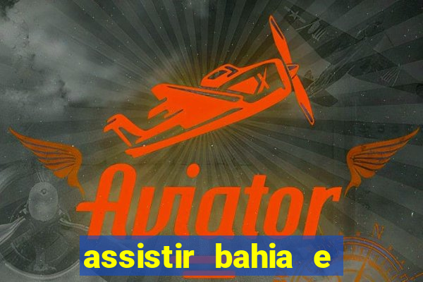 assistir bahia e flamengo multicanais