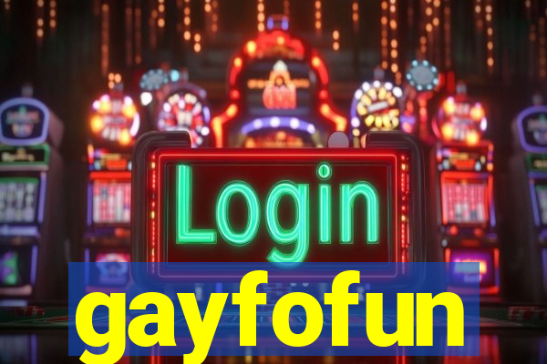 gayfofun