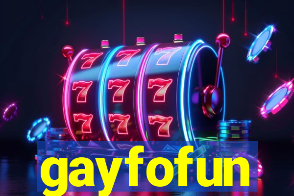 gayfofun