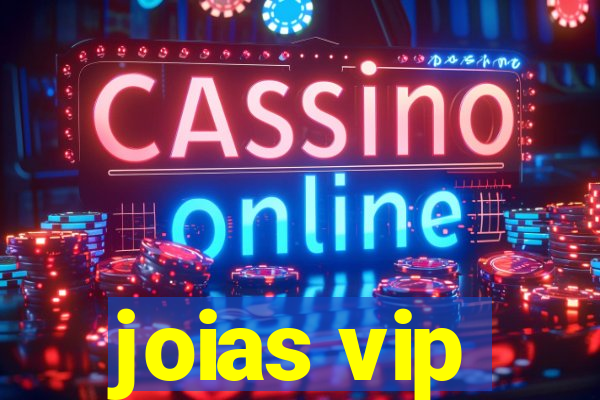 joias vip