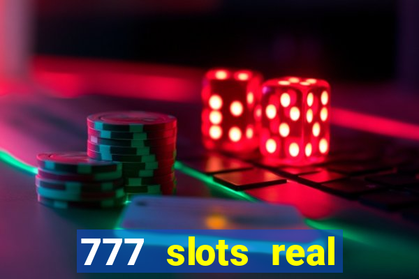 777 slots real cash 2022