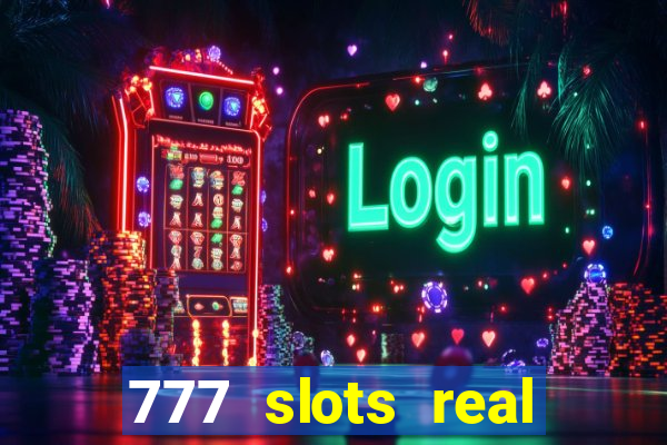 777 slots real cash 2022