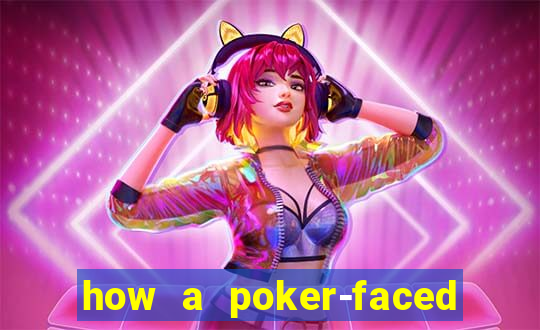 how a poker-faced girl really feels