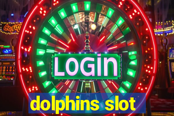 dolphins slot