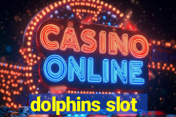 dolphins slot