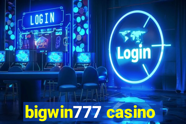 bigwin777 casino