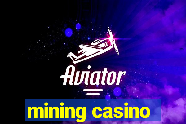 mining casino