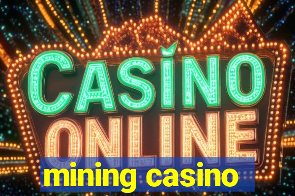 mining casino