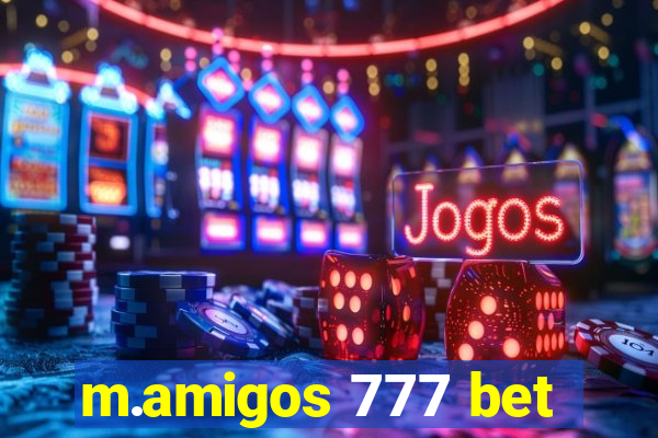 m.amigos 777 bet