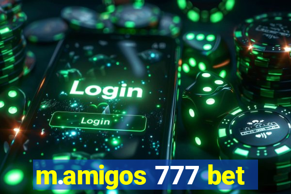 m.amigos 777 bet