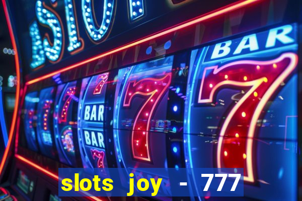 slots joy - 777 vegas casino