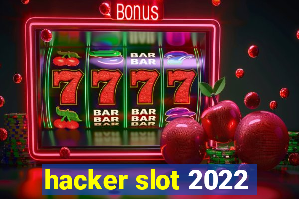 hacker slot 2022