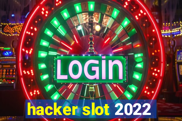 hacker slot 2022