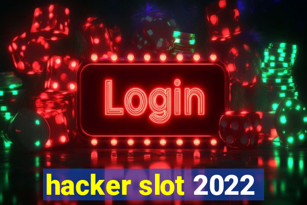 hacker slot 2022