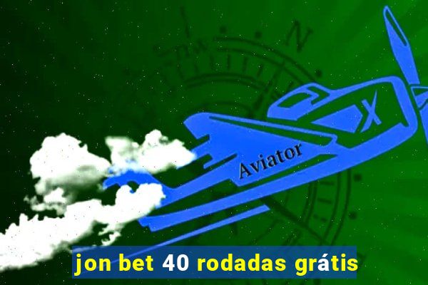 jon bet 40 rodadas grátis