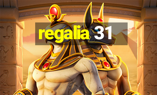 regalia 31