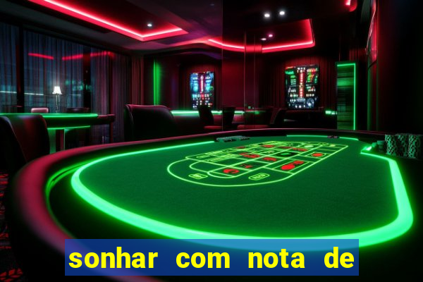 sonhar com nota de 200 reais jogo do bicho