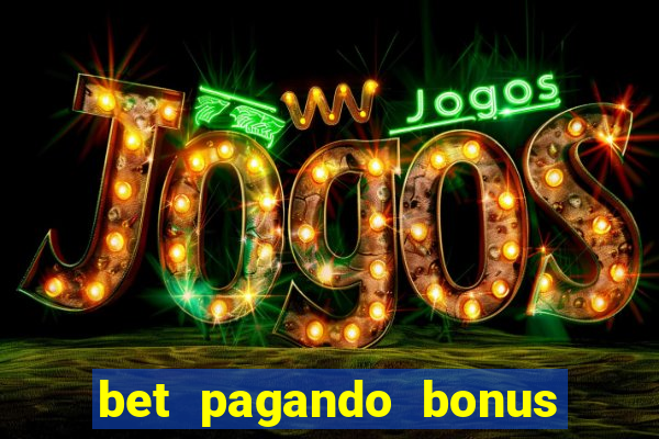 bet pagando bonus no cadastro