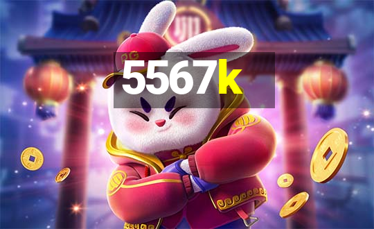 5567k