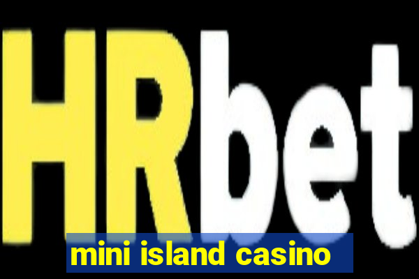 mini island casino