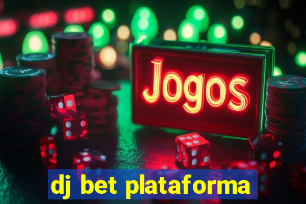 dj bet plataforma