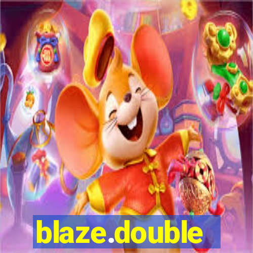 blaze.double