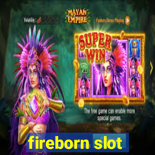 fireborn slot