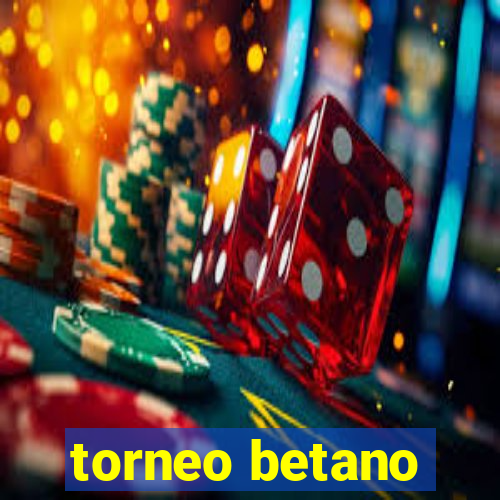 torneo betano