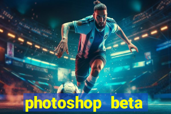 photoshop beta download crack