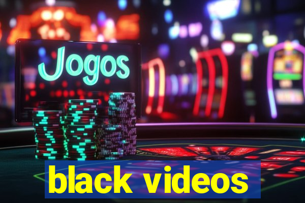 black videos