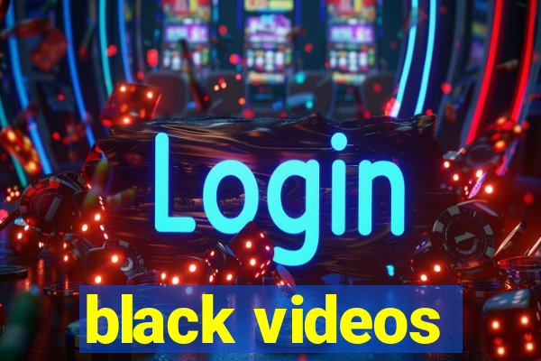 black videos