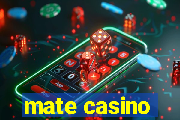 mate casino