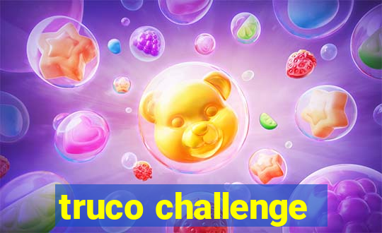 truco challenge