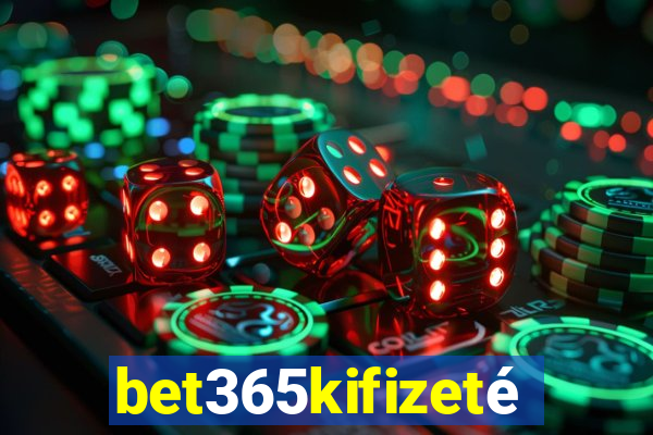 bet365kifizetés