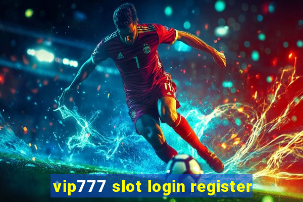 vip777 slot login register