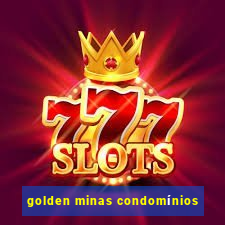 golden minas condomínios