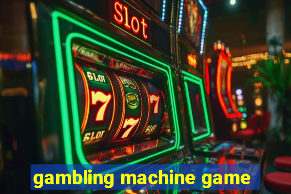 gambling machine game