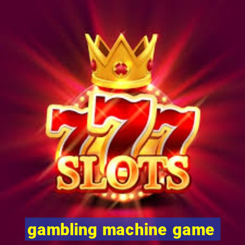 gambling machine game