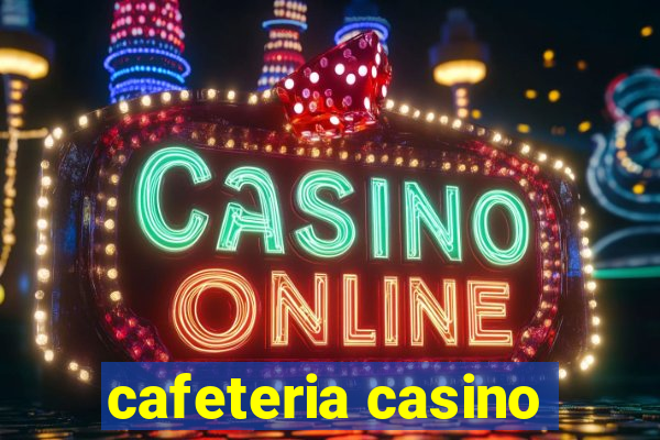 cafeteria casino