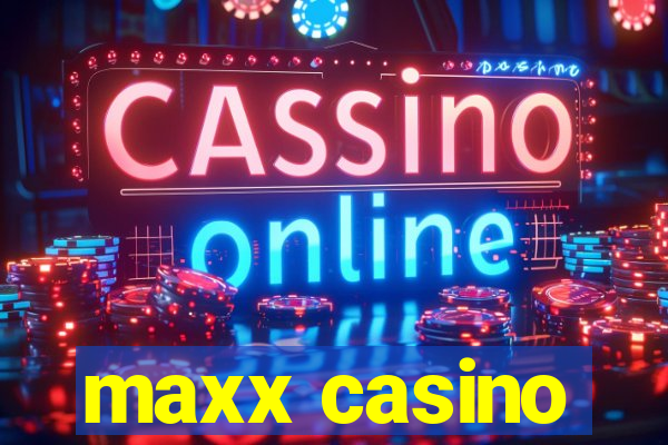 maxx casino