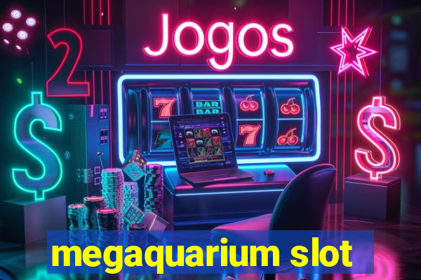 megaquarium slot