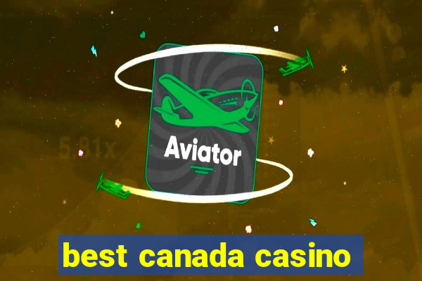 best canada casino